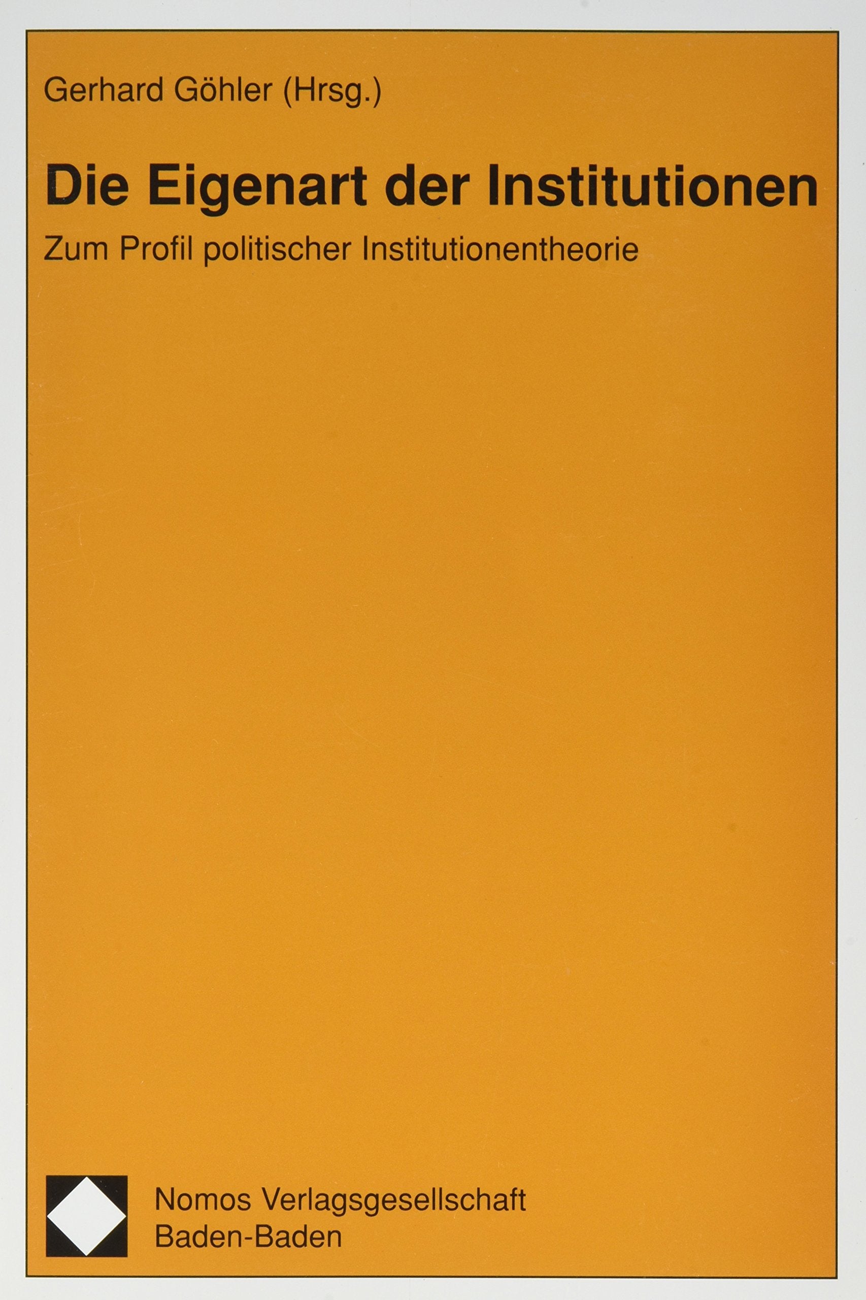 Die Eigenart der Institutionen: Zum Profil politischer Institutionentheorie Law