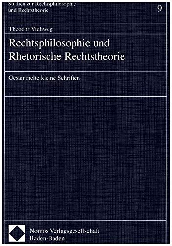 Rechtsphilosophie und Rhetorische Rechtstheorie: Gesammelte kleine Schriften (Studien zur Rechtsphilosophie und Rechtstheorie) Law