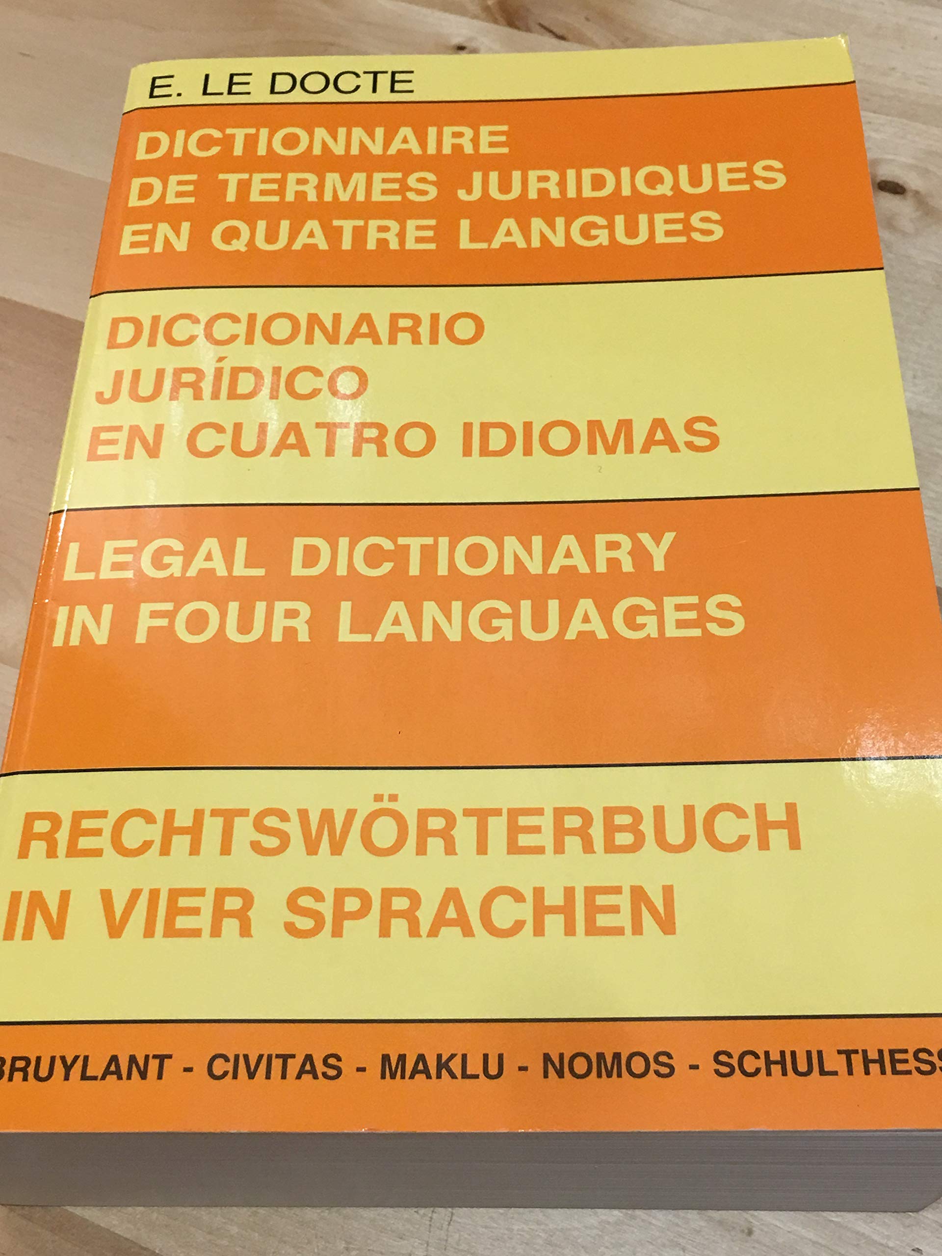 Dictionnaire de termes juridiques en quatre langues - Diccionario jurídico en cuatro idiomas - Legal dictionary in four languages - Rechtswörterbuch in vier Sprachen Law