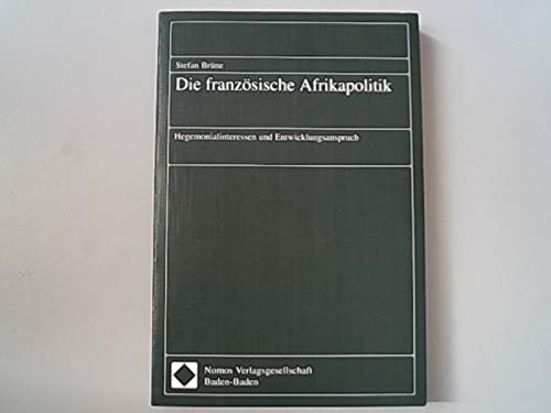 Die französische Afrikapolitik: Hegemonialinteressen und Entwicklungsanspruch Law