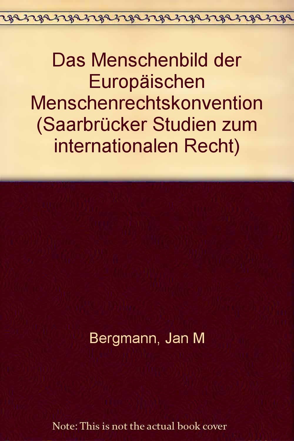 Das Menschenbild der Europäischen Menschenrechtskonvention (Saarbrücker Studien zum Internationalen Recht) Law