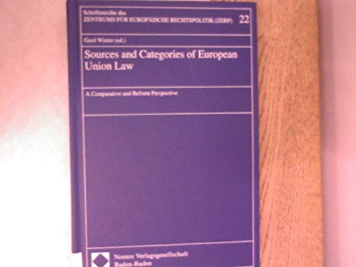 Sources and Categories of European Union Law: A Comparative and Reform Perspective (Schriftenreihe des Zentrums für Europäische Rechtspolitik) Law