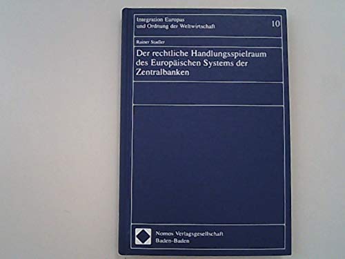 Der rechtliche Handlungsspielraum des Europäischen Systems der Zentralbanken (Integration Europas und Ordnung der Weltwirtschaft) Law