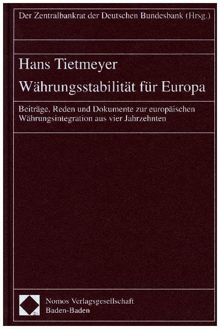 Hans Tietmeyer,Währungsstabilität für Europa: Beiträge, Reden und Dokumente zur europäischen Währungsintegration aus vier Jahrzehnten Law