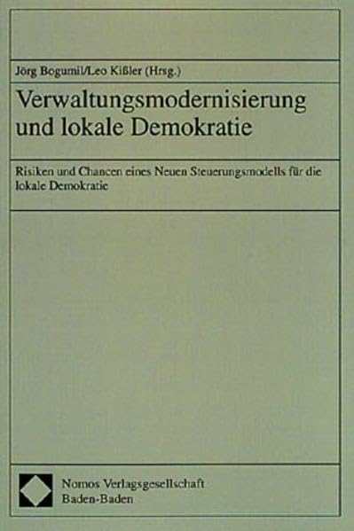 Verwaltungsmodernisierung und lokale Demokratie. Risiken und Chancen eines Neuen Steuerungsmodells für die lokale Demokratie Law