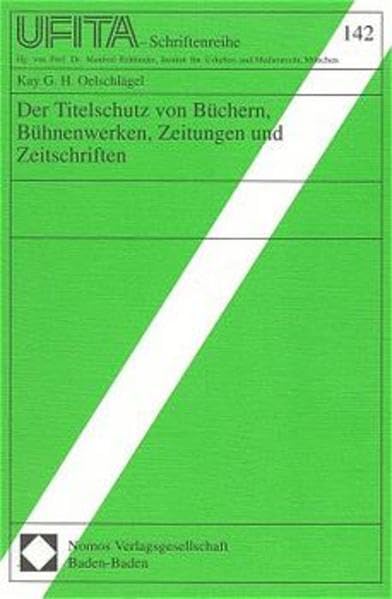 Der Titelschutz von Büchern, Bühnenwerken, Zeitungen und Zeitschriften: Diss. (Schriftenreihe des Archivs für Urheber- und Medienrecht UFITA) Law