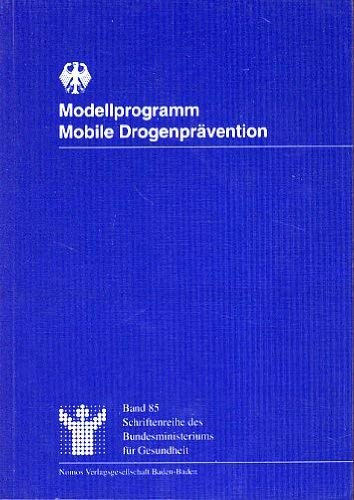 Modellprogramm Mobile Drogenprävention. Abschlußbericht Berichtszeitraum: 1.4.1990-31.12.1995. (= Schriftenreihe des Bundesministeriums für Gesundheit, Bd. 85). book