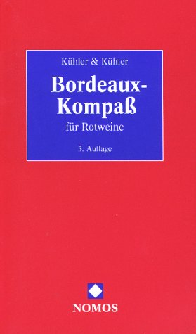 Bordeaux-Kompass für Rotweine: Über 950 Châteaux mit jahrgangsbezogenen Bewertungen und Trinkreifeprognosen Garden & Plants