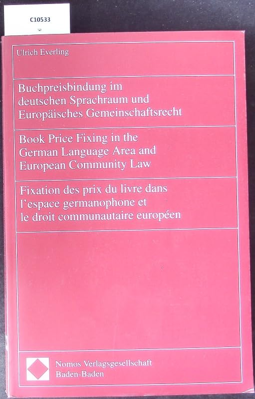 Buchpreisbindung im deutschen Sprachraum und Europäisches Gemeinschaftsrecht - Book Price Fixing in the German Language Area and European Community ... communautaire européen: Dtsch.-Engl.-Französ. Law