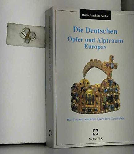 Die Deutschen - Opfer und Alptraum Europas: Der Weg der Deutschen durch ihre Geschichte German history
