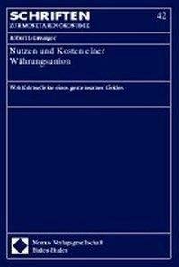 Nutzen und Kosten einer Währungsunion: Wohlfahrtseffekte eines gemeinsamen Geldes (Schriften zur monetären Ökonomie, Band 42) Law