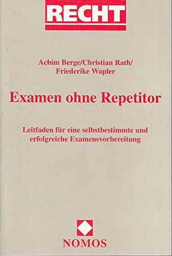 Examen ohne Repetitor: Leitfaden für eine selbstbestimmte und erfolgreiche Examensvorbereitung Law
