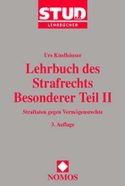Lehrbuch des Strafrechts Besonderer Teil II. Straftaten gegen vermögensrechte, 3. Auflage: Besonderer Teil II: Straftaten gegen Vermögensrechte. STUD.JUR Lehrbücher Law