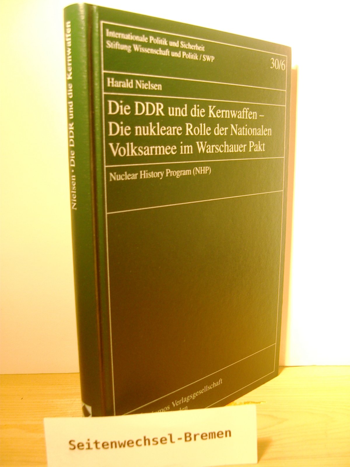 Die DDR und die Kernwaffen - Die nukleare Rolle der Nationalen Volksarmee im Warschauer Pakt. Nuclear History Program (NHP) German history