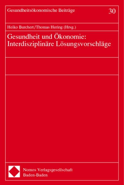 Gesundheit und Ökonomie: Interdisziplinäre Lösungsvorschläge (Gesundheitsökonomische Beiträge) Law