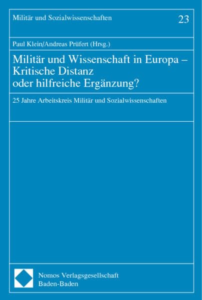Militär und Wissenschaft in Europa - Kritische Distanz oder hilfreiche Ergänzung?: 25 Jahre Arbeitskreis Militär und Sozialwissenschaften Law