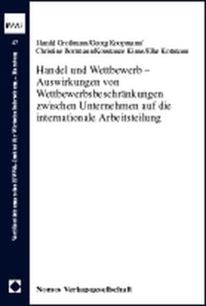 Handel und Wettbewerb - Auswirkungen von Wettbewerbsbeschränkungen zwischen Unternehmen auf die internationale Arbeitsteilung (HWWA Studien) Law