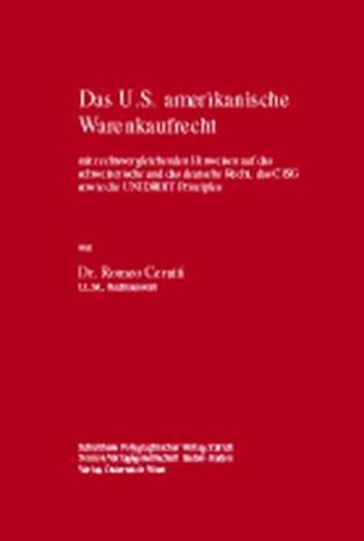 Das U.S. amerikanische Warenkaufrecht: mit rechtsvergleichenden Hinweisen auf das schweizerische und das deutsche Recht, das CISG sowie die UNIDROIT Principles Law