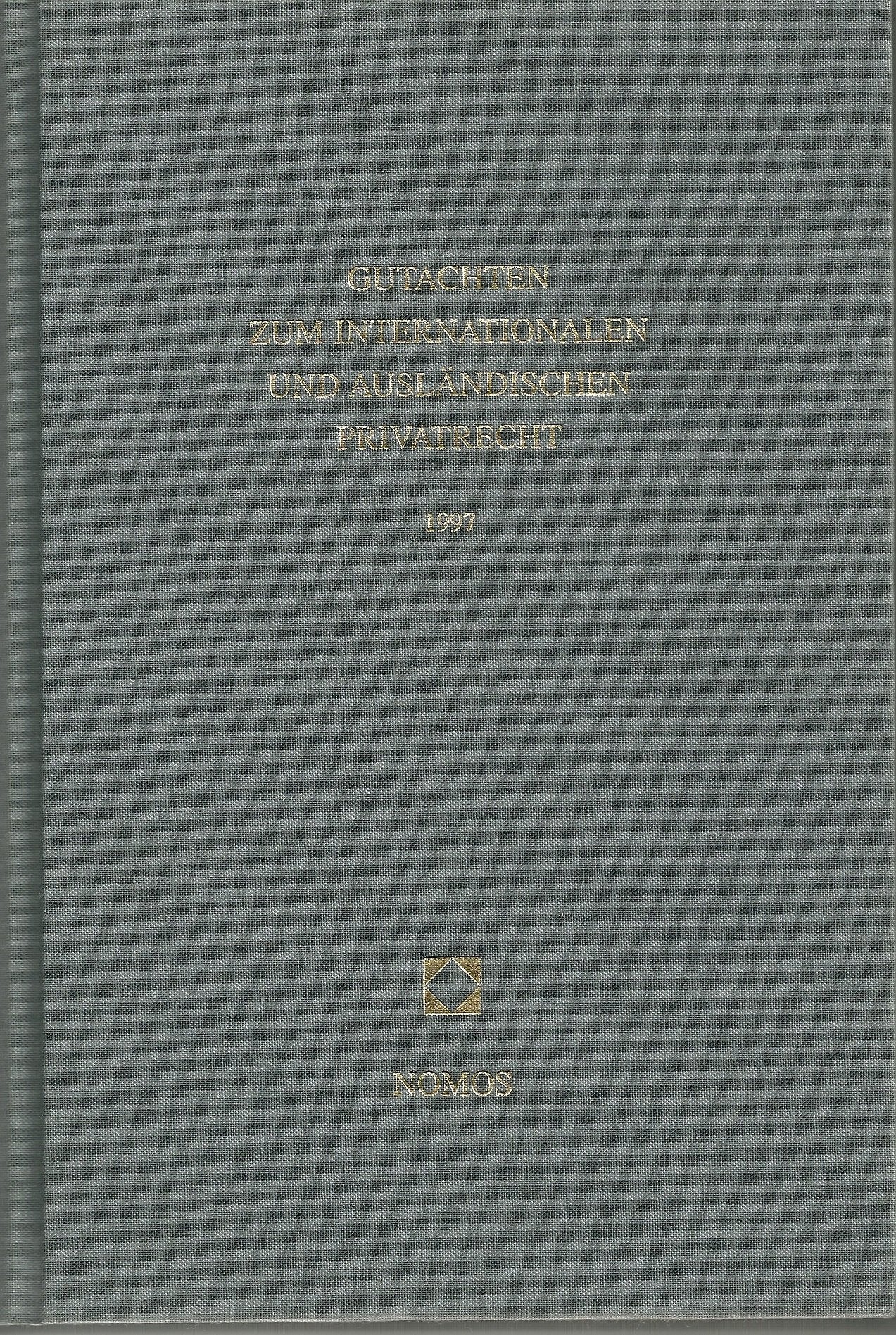 Gutachten zum Internationalen und Ausländischen Privatrecht 1997 Law