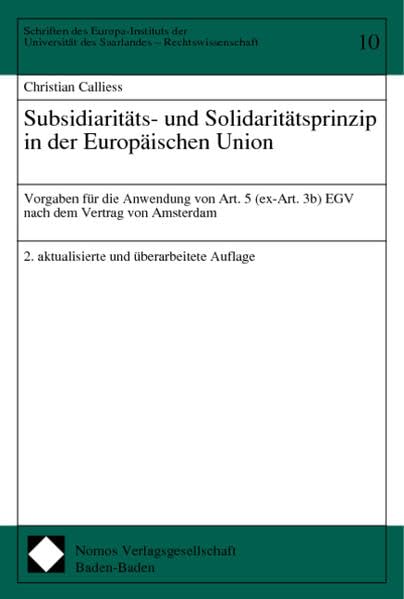 Subsidiaritäts- und Solidaritätsprinzip in der Europäischen Union: Vorgaben für die Anwendung von Art. 5 (ex-Art. 3b) EGV nach dem Vertrag von ... des Saarlandes - Rechtswissenschaft) Law
