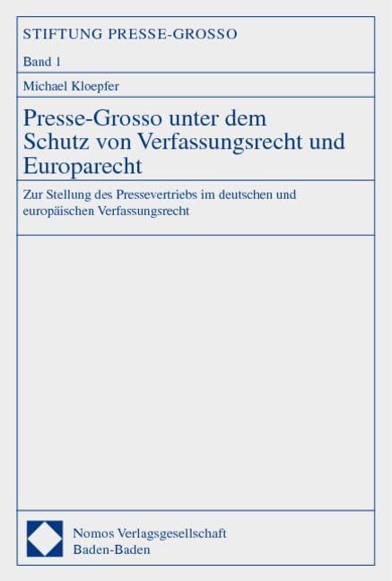 Presse-Grosso unter dem Schutz von Verfassungsrecht und Europarecht: Zur Stellung des Pressevertriebs im deutschen und europäischen Verfassungsrecht Law