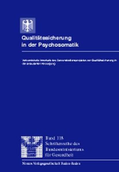 Qualitätssicherung in der Psychosomatik: Verbundstudie innerhalb des Demonstrationsprojektes zur Qualitätssicherung in der ambulanten Versorgung (Schriftenreihe des Bundesministeriums für Gesundheit) Medicine