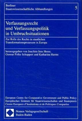 Verfassungsrecht und Verfassungspolitik in Umbruchsituationen: Zur Rolle des Rechts in staatlichen Transformationsprozessen in Europa (Berliner Staatswissenschaftliche Abhandlungen, Band 5) Law