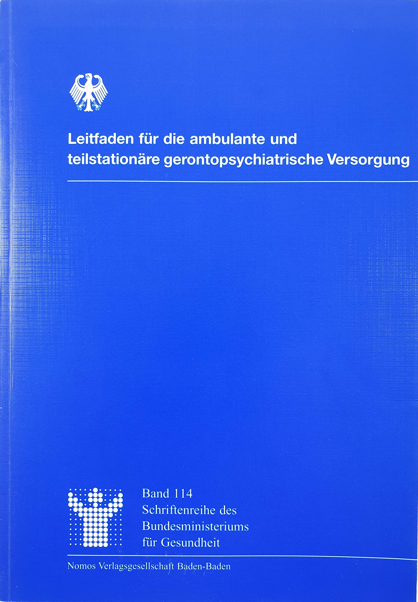 Leitfaden für die ambulante und teilstationäre gerontopsychiatrische Versorgung (Schriftenreihe des Bundesministeriums für Gesundheit) Medicine