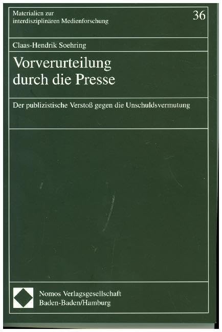 Vorverurteilung durch die Presse: Der publizistische Verstoß gegen die Unschuldsvermutung (Materialien zur interdisziplinären Medienforschung) Law