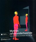 Mythos Jahrhundertwende: Mensch, Natur, Maschine in Zukunftsbildern 1800 - 1900 - 2000 Film, Art & Culture