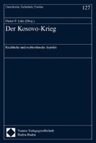 Der Kosovo-Krieg: Rechtliche und rechtsethische Aspekte (Demokratie, Sicherheit, Frieden, Band 127) Law
