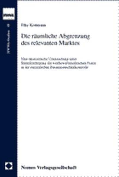 Die räumliche Abgrenzung des relevanten Marktes: Eine ökonomische Untersuchung unter Berücksichtigung der wettbewerbspolitischen Praxis in der europäischen Zusammenschlußkontrolle (HWWA Studien) Law