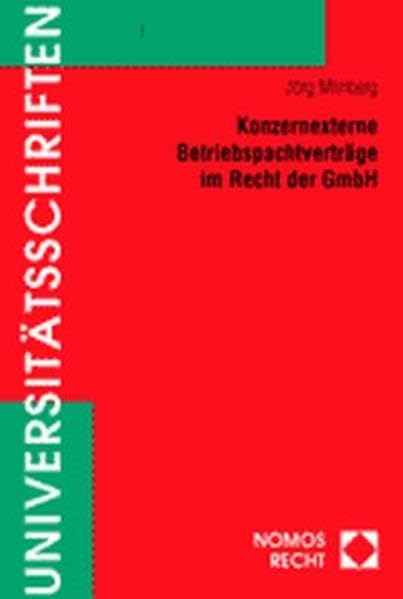 Konzernexterne Betriebspachtverträge im Recht der GmbH (Nomos Universitätsschriften Recht: Strafrecht in Deutschland und Europa) Law