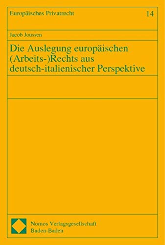 Die Auslegung europäischen (Arbeits-)Rechts aus deutsch-italienischer Perspektive: Diss. Univ. Münster Law