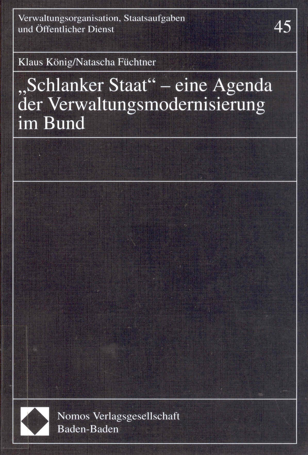 "Schlanker Staat" - eine Agenda der Verwaltungsmodernisierung im Bund (Verwaltungsorganisation, Staatsaufgaben und Öffentlicher Dienst) Law
