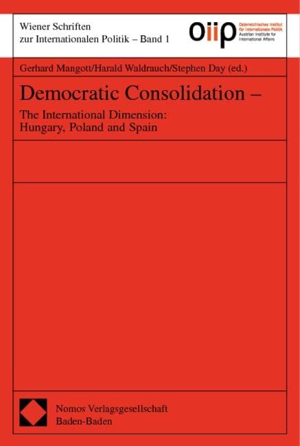 Democratic consolidation. The International Dimension: Hungary, Poland and Spain. Wiener Schriften zur Internationalen Politik, bd. 1 Law