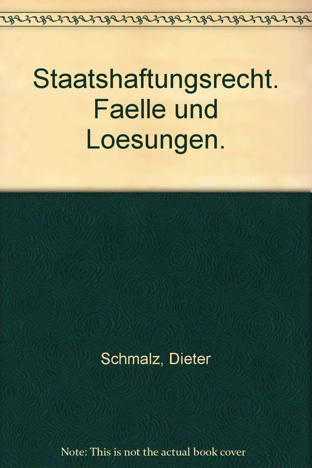 Staatshaftungsrecht. Faelle und Loesungen.: 38 Fälle und Lösungen innerhalb einer Systematischen Darstellung Law Books
