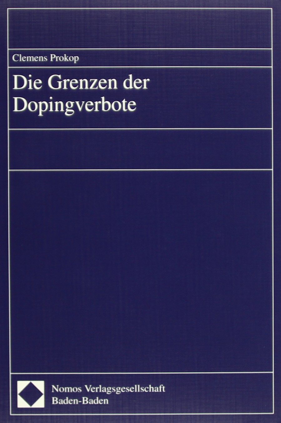 Die Grenzen der Dopingverbote: Diss. Univ. Halle-Wittenberg Law