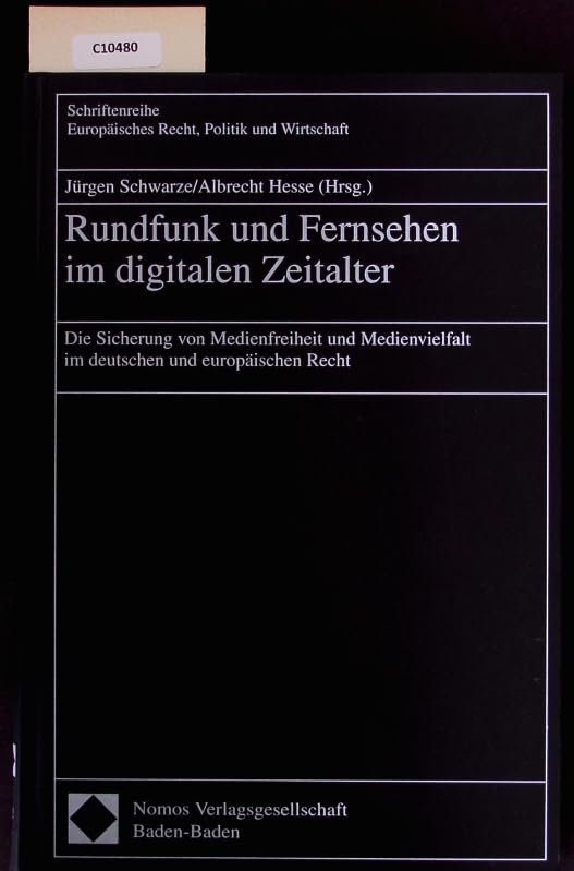 Rundfunk und Fernsehen im digitalen Zeitalter: Die Sicherung von Medienfreiheit und Medienvielfalt im deutschen und europäischen Recht (Schriftenreihe Europäisches Recht, Politik und Wirtschaft) Law