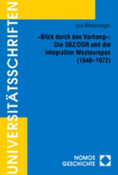 'Blick durch den Vorhang': Die SBZ / DDR und die Integration Westeuropas (1946-1972) Law