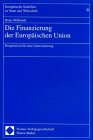 Die Finanzierung der Europäischen Union. Perspektiven für eine Osterweiterung. (Europäische Schriften zu Staat und Wirtschaft) Law