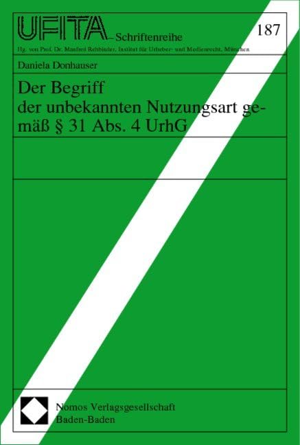 Der Begriff der unbekannten Nutzungsart gemäß § 31 Abs. 4 UrhG: Diss. Univ. Freiburg im Br. 2000 Law