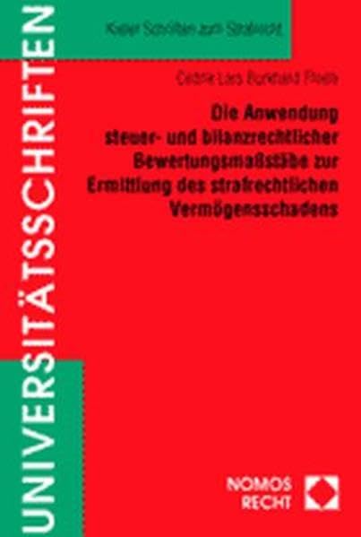 Die Anwendung steuer- und bilanzrechtlicher Bewertungsmaßstäbe zur Ermittlung des strafrechtlichen Vermögensschadens Law