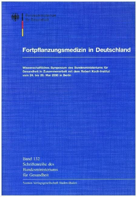 Fortpflanzungsmedizin in Deutschland. Wissenschaftliches Symposium des Bundesministeriums für Gesundheit in Zusammenarbeit mit dem Rober Koch-Institut ... des Bundesministeriums für Gesundheit) Medicine