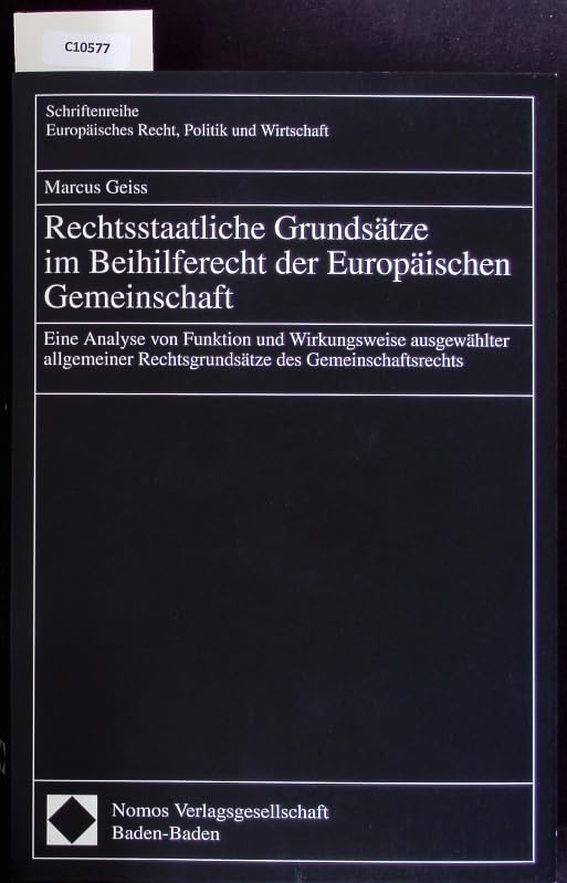 Rechtsstaatliche Grundsätze im Beihilferecht der Europäischen Gemeinschaft: Eine Analyse von Funktion und Wirkungsweise ausgewählter allgemeiner ... Europäisches Recht, Politik und Wirtschaft) Law
