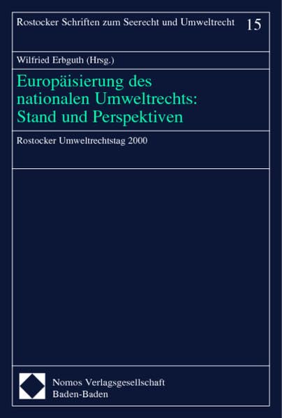 Europaeisierung des nationalen Umweltrechts: Stand und Perspektiven. Rostocker Umweltrechtstag 2000 Law