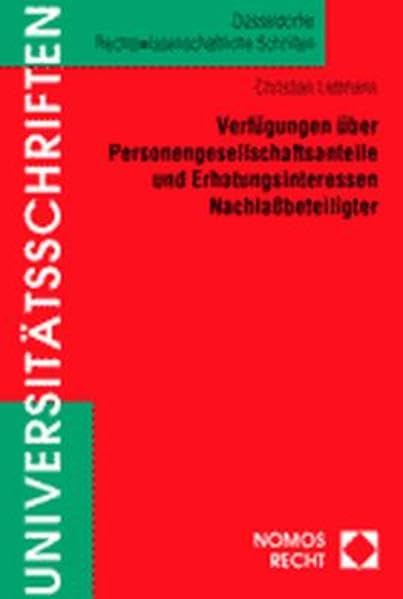 Verfuegungen über Personengesellschaftsanteile und Erhaltungsinteressen Nachlaßbeteiligter (Düsseldorfer Rechtswissenschaftliche Schriften) Law