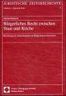 Bürgerliches Recht zwischen Staat und Kirche: Mitwirkung der Zentrumspartei am Bürgerlichen Gesetzbuch (Juristische Zeitgeschichte: 1: Allgemeine Reihe) Law