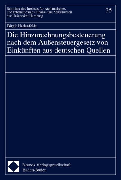 Die Hinzurechnungsbesteuerung nach dem Außensteuergesetz von Einkünften aus deutschen Quellen: Diss. Univ. Hamburg 1998 (Erg. Fass.). Law