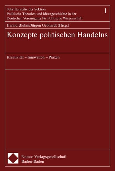 Konzepte politischen Handelns: Kreativität - Innovation - Praxen (Schriftenreihe der Sektion Politische Theorien und Ideengeschichte in der Deutschen Vereinigung für Politische Wissenschaft) Law